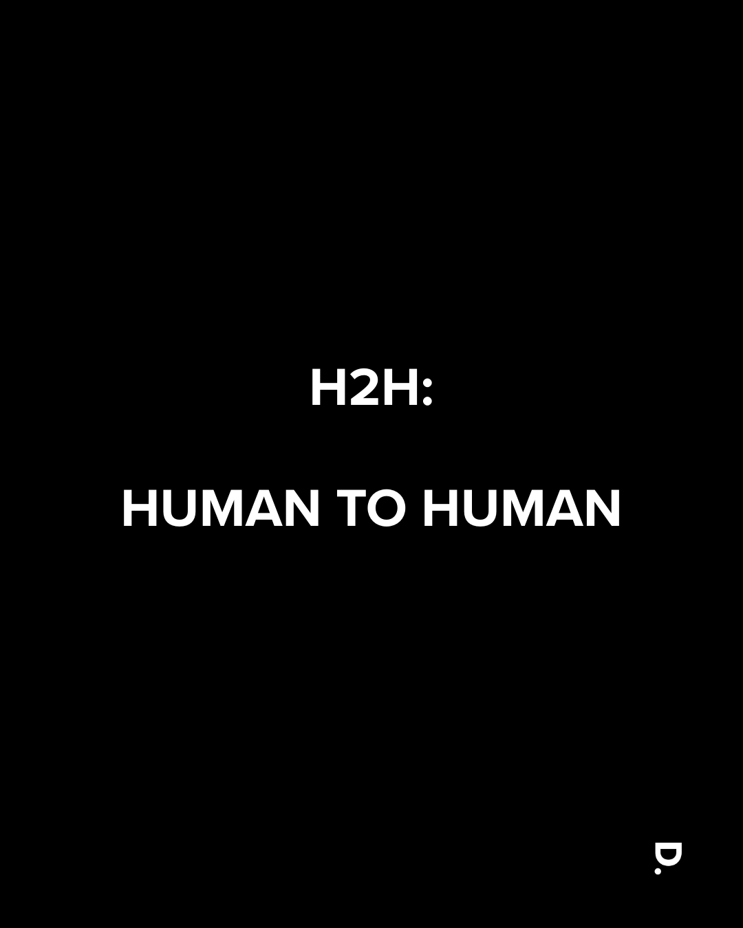 H2H: Human to Human